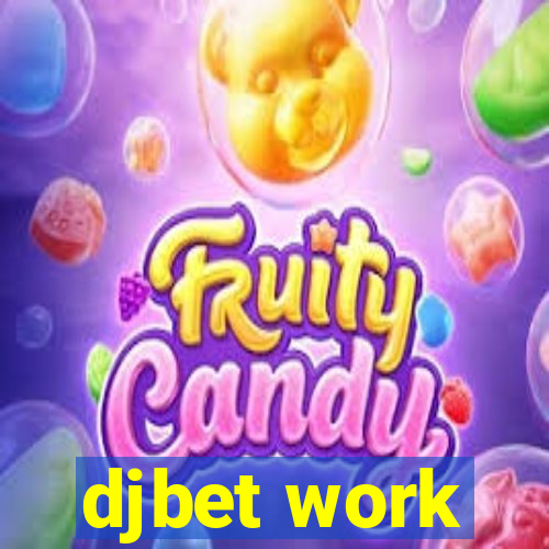 djbet work